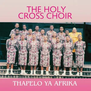 Thapelo Ya Afrika — Holy Cross Choir