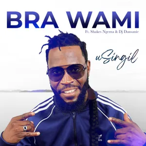 Bra Wami — uSingil feat. DJ Dansanie, Shakes Ngema