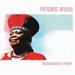 Ungabombukela Phansi — Patience Africa