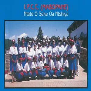 Ntate O Seke Oa Ntshiya — I.P.C.C.