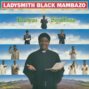 Ezulwini Siyakhona — Ladysmith Black Mambazo