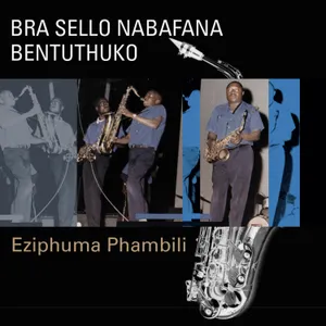 Eziphuma Phambili — Bra Sello Nabafana Bentuthuko