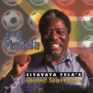 Siyavaya Fela's — Joe Mafela