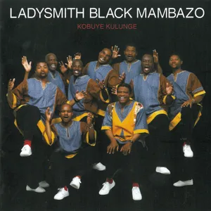 Kobuye Kulunge — Ladysmith Black Mambazo