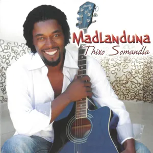 Thixo Somandla — Madlanduna