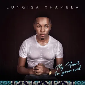 My Heart to Your Soul — Lungisa Xhamela