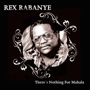 There's Nothing for Mahala — Rex Rabanye
