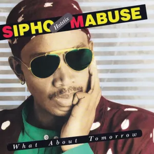 What About Tomorrow — Sipho 'Hotstix' Mabuse