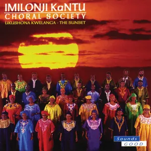 Ukushona Kwelanga - The Sunset — Imilonji Kantu Choral Society