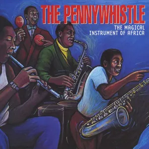 Pennywhistle_The Magical Instrument of Africa — Various Artists