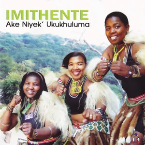Ake Niyek' Ukukhuluma — Imithente