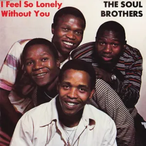 I Feel so Lonely Without You — Soul Brothers
