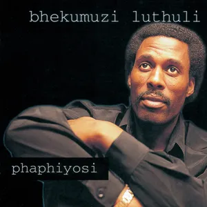 Phaphiyosi — Bhekumuzi Luthuli
