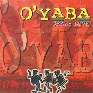 Crazy Love — O'Yaba