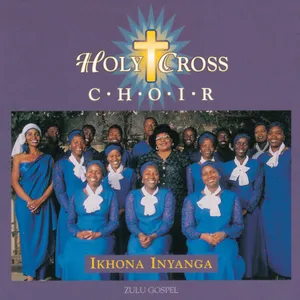 Ikhona Inyanga — Holy Cross Choir