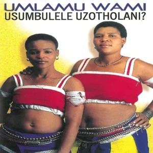 Usumbulele Uzotholani? — Umlamu Wami