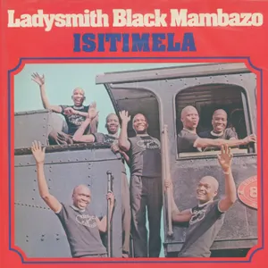 Isitimela — Ladysmith Black Mambazo