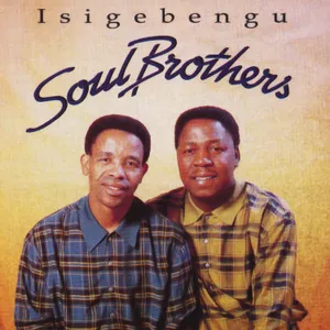 Isigebengu — Soul Brothers