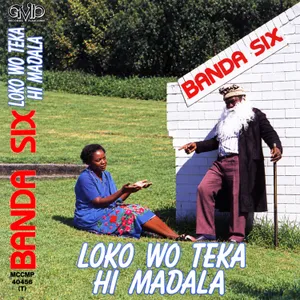 Loko Wo Teka Hi Madala — Banda Six