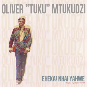 Eheka! Nhai Yahwe (Enjoy! My Dear Friend) — Oliver Mtukudzi