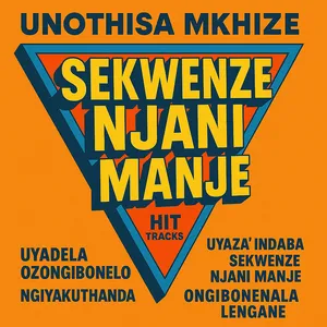 Sekwenze Njani Manje — Unothisa Mkhize