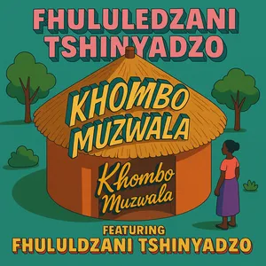 Khombo Muzwala — Fhululedzani Tshinyadzo
