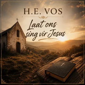 Laat Ons Sing Van Jesus — H.E. Vos