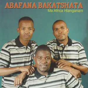 Ma Africa Hlanganani — Abafana Bakatshata