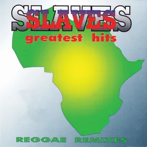 The Greatest Hits — Slaves