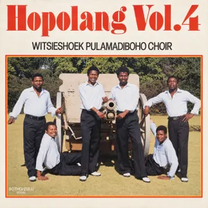 Hopolang, Vol. 4 — Witsieshoek Pulamadiboho Choir