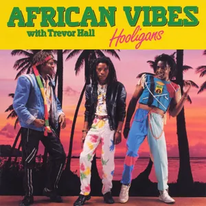 Who Are The Real Hooligans — African Vibes With Trevor Hall