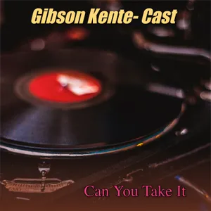 Can You Take It — Gibson Kente- Cast
