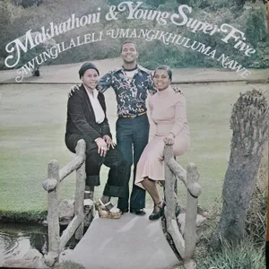 Awungilaleli Mangikhuluma Nawe — Makhathoni And Young Super Five