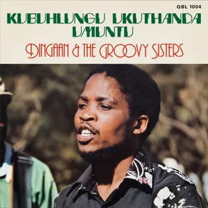 Kubuhlungu Ukuthanda Umuntu — Dingaan and The Groovy Sisters