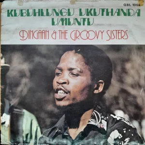 Kubuhlungu Ukuthanda Umuntu — Dingaan And The Groovy Sisters