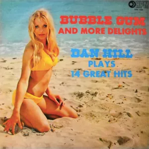 Bubble Gum And More Delights — Dan Hill