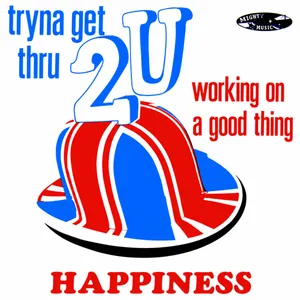 Tryna Get Thru 2 U+Working On A Good Thing — Happiness