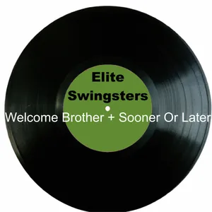 Welcome Brother + Sooner Or Later — The Elite Swingsters