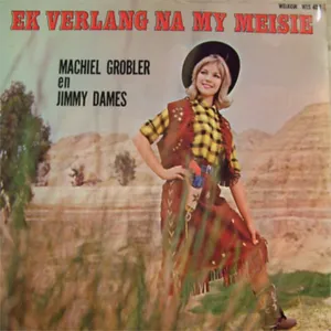 Ek Verlang Na My Meisie — Machiel Grobler En Jimmy Dames