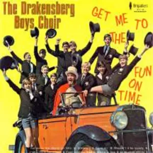 Get Me To The Fun On Time — The Drakensberg Boys Choir