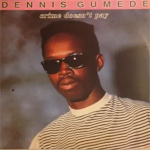 Crime Doesn't Pay — Dennis Gumedi