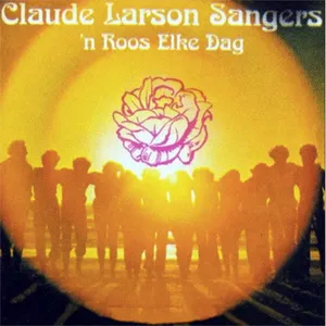 'n Roos Elke Dag — Claude Larson Sangers