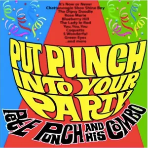 Put Punch Into Your Party — Pete Punch and His Combo