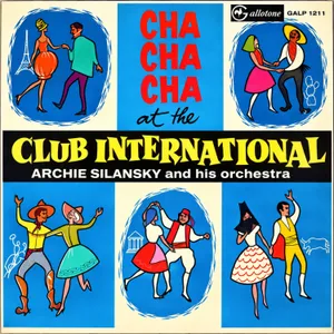 Cha Cha Cha at The Club International — Archie Silansky and Archie Silansky and His Orchestra