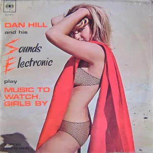 Dan Hill And His Sounds Electronic Play Music To Watch Girls By — Dan Hill
