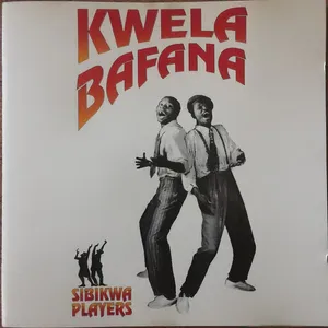 Kwela Bafana — Sibikwa Players