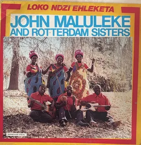 Loko Ni Ehleketa Chiawelo — John Maluleke and Rotterdam Sisters