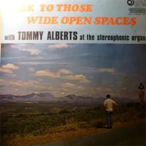Back To Those Wide Open Spaces        — Tommy Alberts
