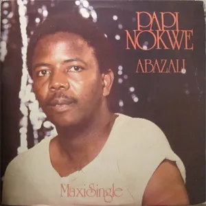 Abazali And You Are Everything — Papi Nokwe