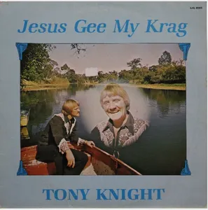 Jesus Gee My Krag — Tony Knight